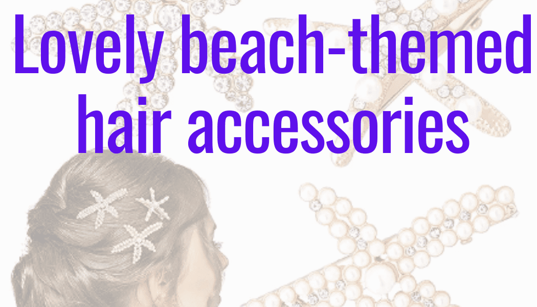 Beach Themed Hair Accessories