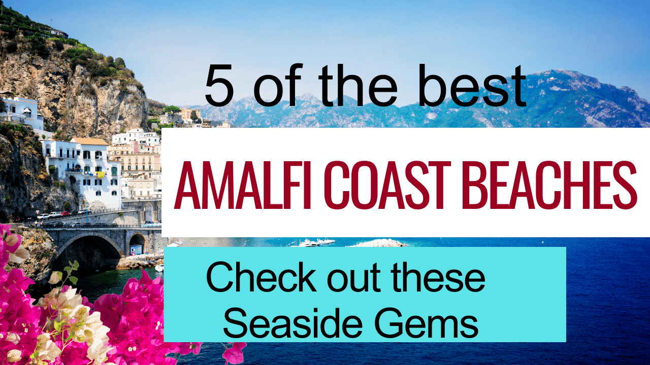 see the best amalfi coast beaches and enjoy italy like never before