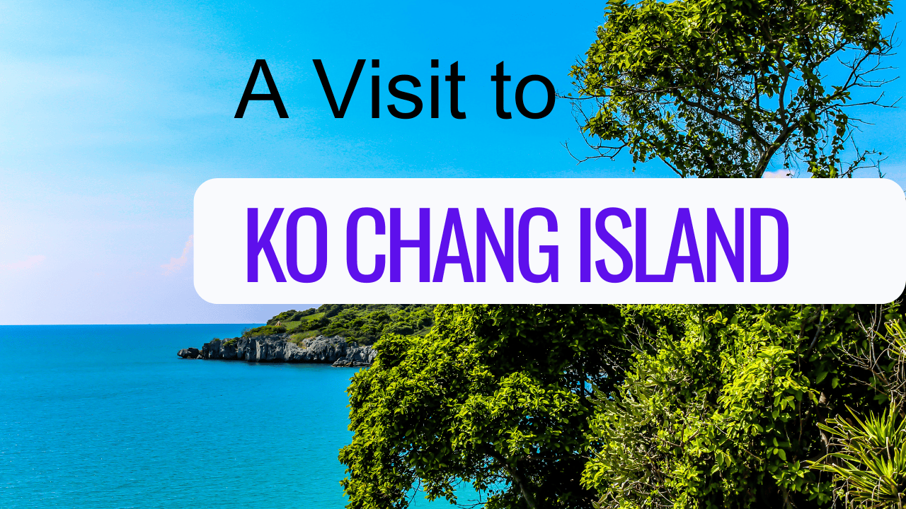 A visit to Ko chang island in Thailand and things you can do as a tourist