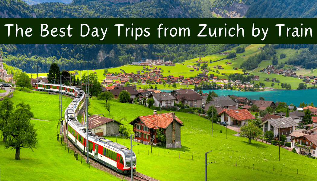 The Best Day Trips from Zurich by Train because using trains in Switzerland is comfortable,easy and convenient