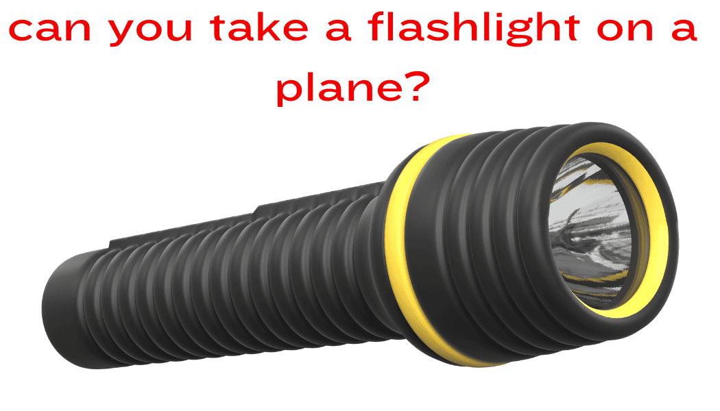 can you take a flash light on a plane? your question answered